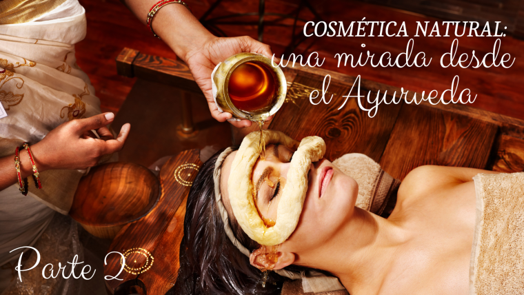 Cosmética Natural: una mirada desde el Ayurveda