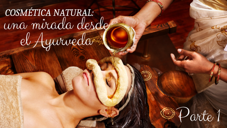 Cosmética Natural: una mirada desde el Ayurveda